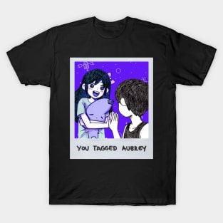 YOU TAGGED AUBREY T-Shirt